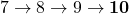 Rendered by QuickLaTeX.com 7 \to 8 \to 9 \to \textbf{10}