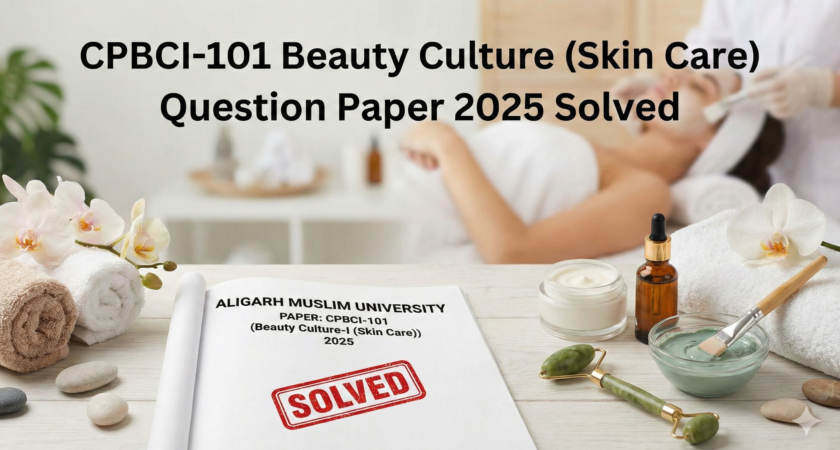 CPBCI-101 Beauty Culture Question Paper (Skin Care) 2025 Solved – Download PDF